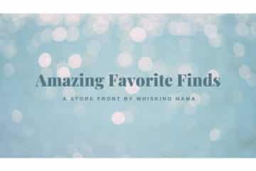 AMAZING FAVORITE FINDS